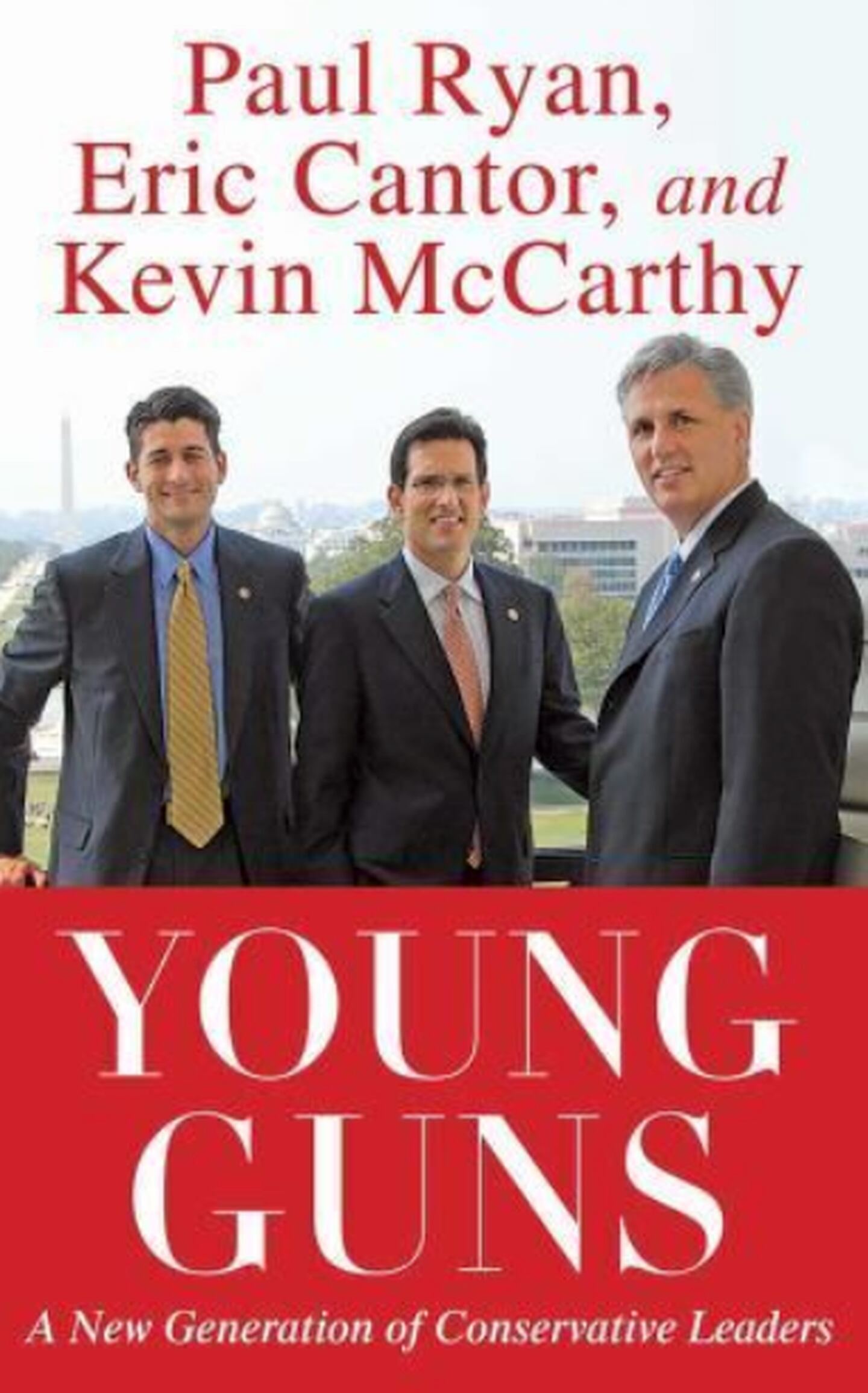 Young Guns, co-authored by Paul Ryan, Eric Cantor and Kevin McCarthy in 2010