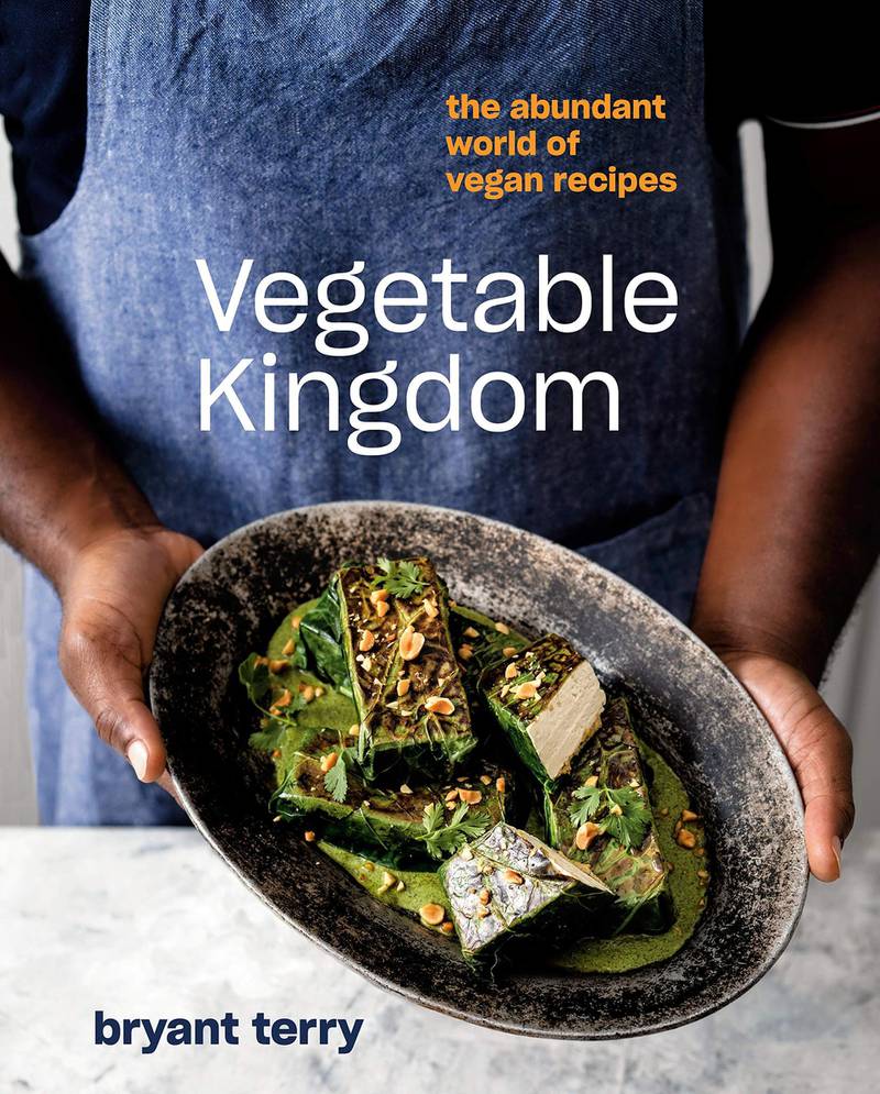  'Vegetable Kingdom: The Abundant World of Vegan Recipes' by Bryant Terry. Ten Speed Press 