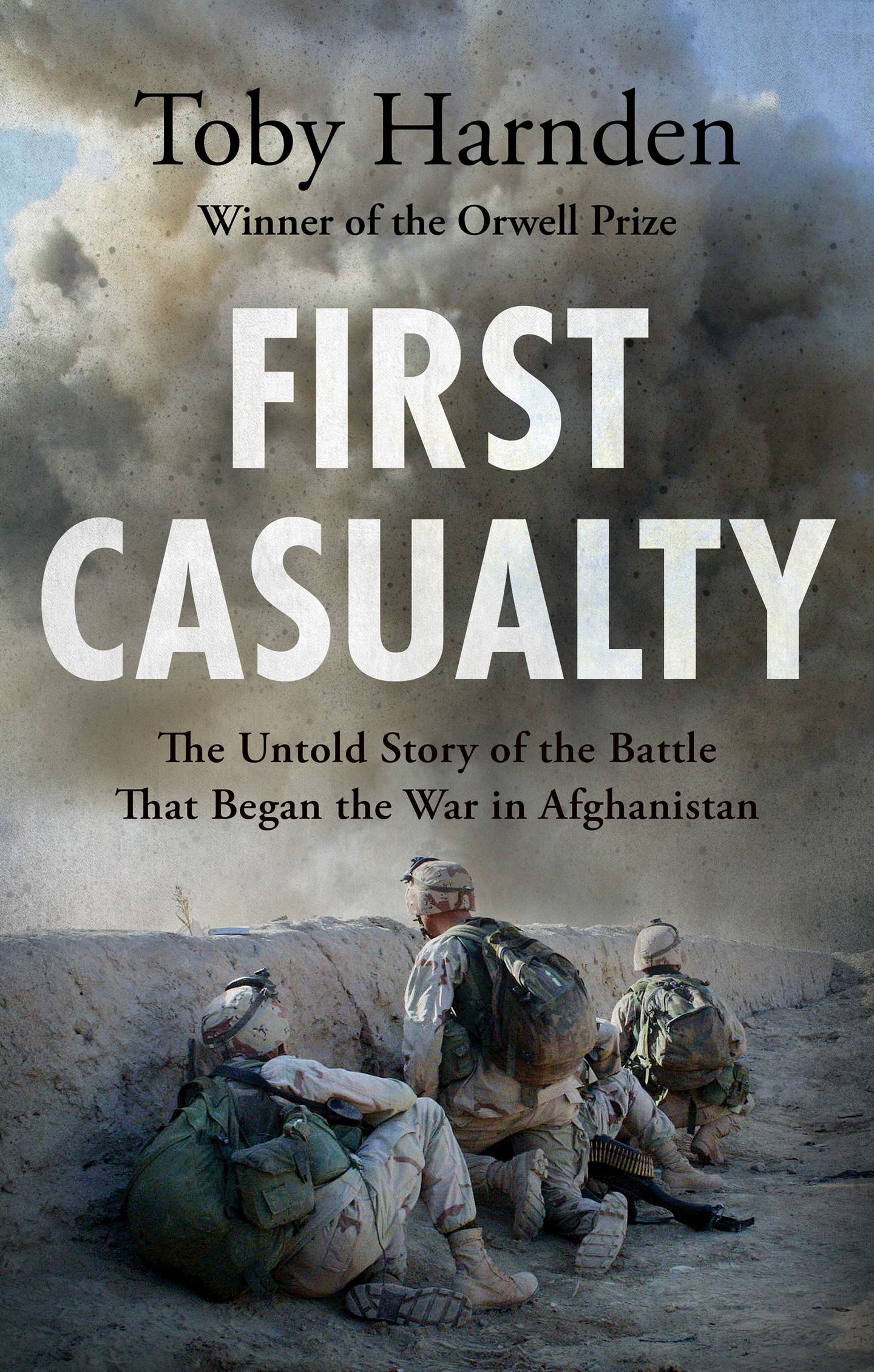 'First Casualty: The Untold Story of the Battle that Began the War in Afghanistan' by Toby Harnden. Photo: Welbeck Publishing