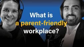 Business Extra: What is a parent-friendly workplace?