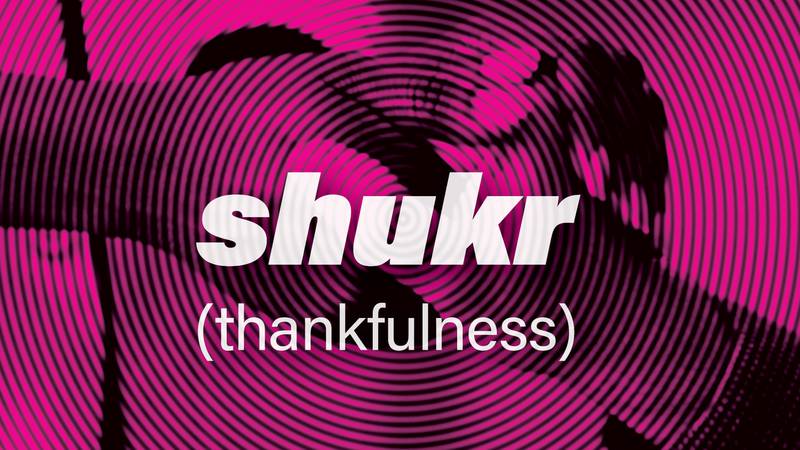The National's Arabic word this week is shukr, the expression of thankfulness.