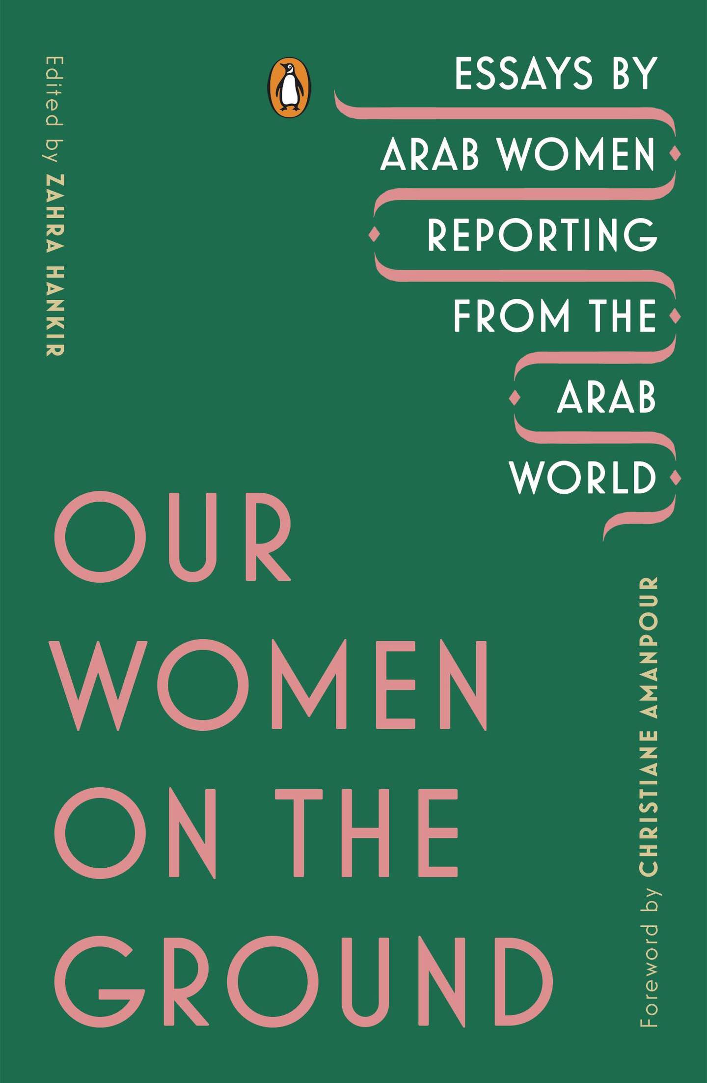 Our Women on the Ground, edited by Zahra Hankir, translations by Mariam Antar, published by Penguin Books. Courtesy Penguin Random House