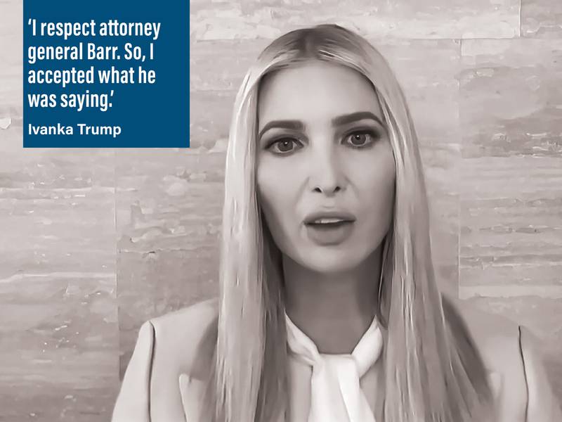 'I respect attorney general Barr. So, I accepted what he was saying.' Ivanka Trump, former White House senior adviser. AP
