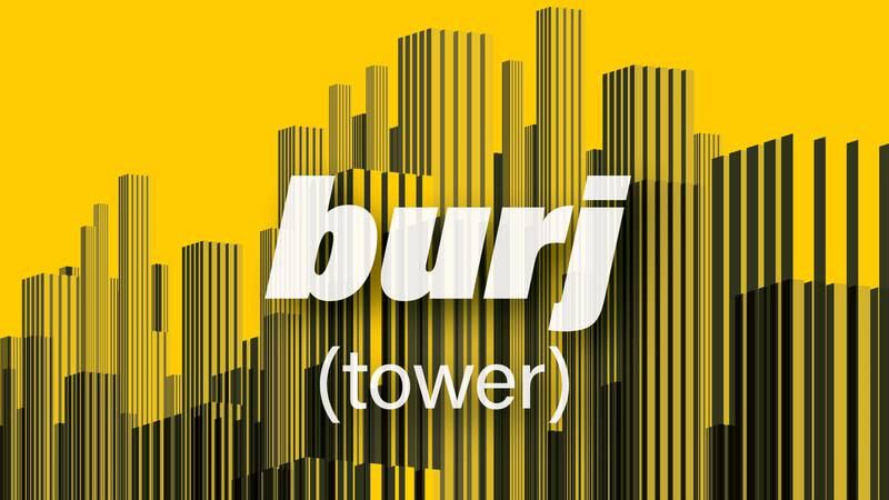 Burj is Arabic for tower.
