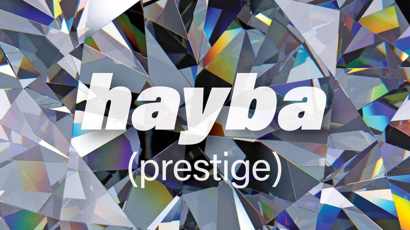 Hayba is the Arabic word for prestige.
