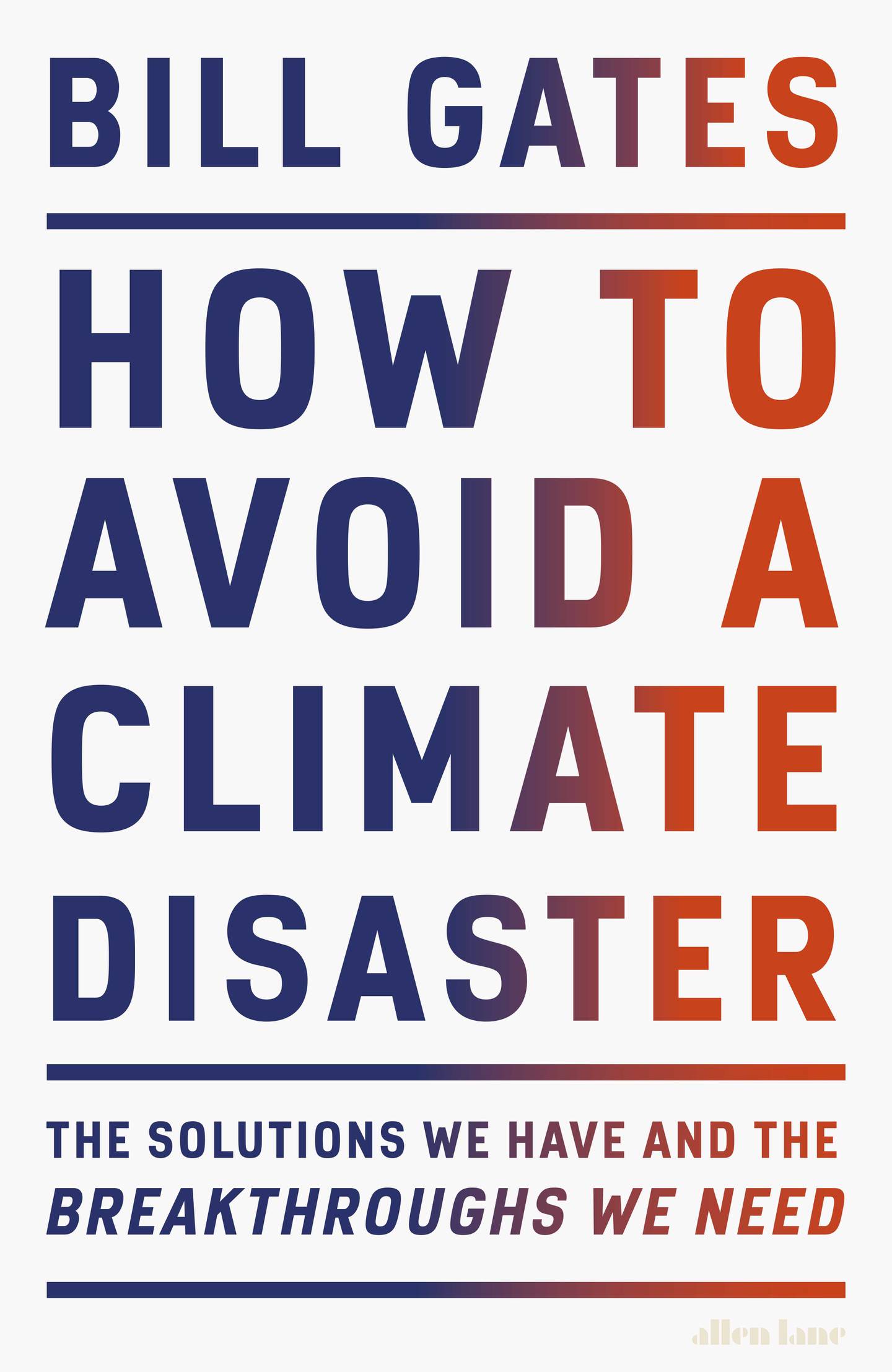 How to Avoid a Climate Disaster: The Solutions We Have and the Breakthroughs We Need by Bill Gates published by Allen Lane. Photo: Penguin UK