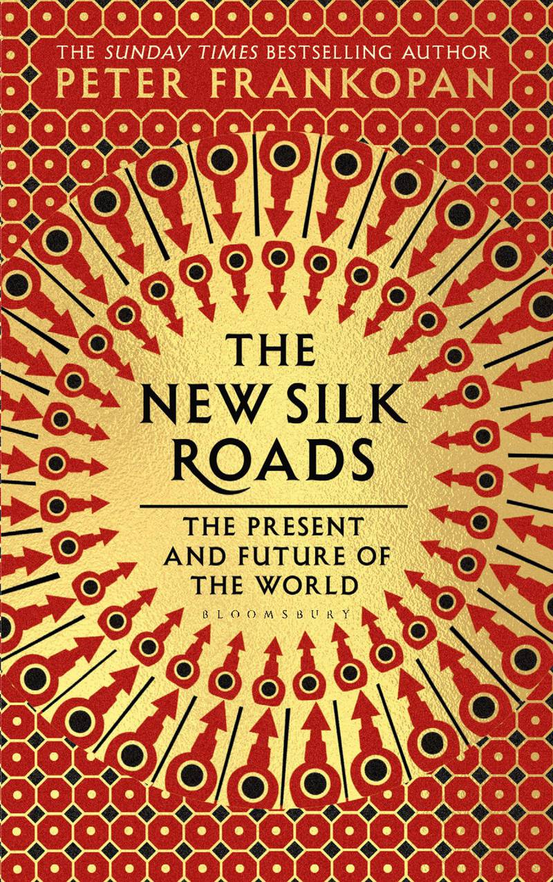 The New Silk Roads: The Present and Future of the World by Peter Frankopan. Courtesy Bloomsbury