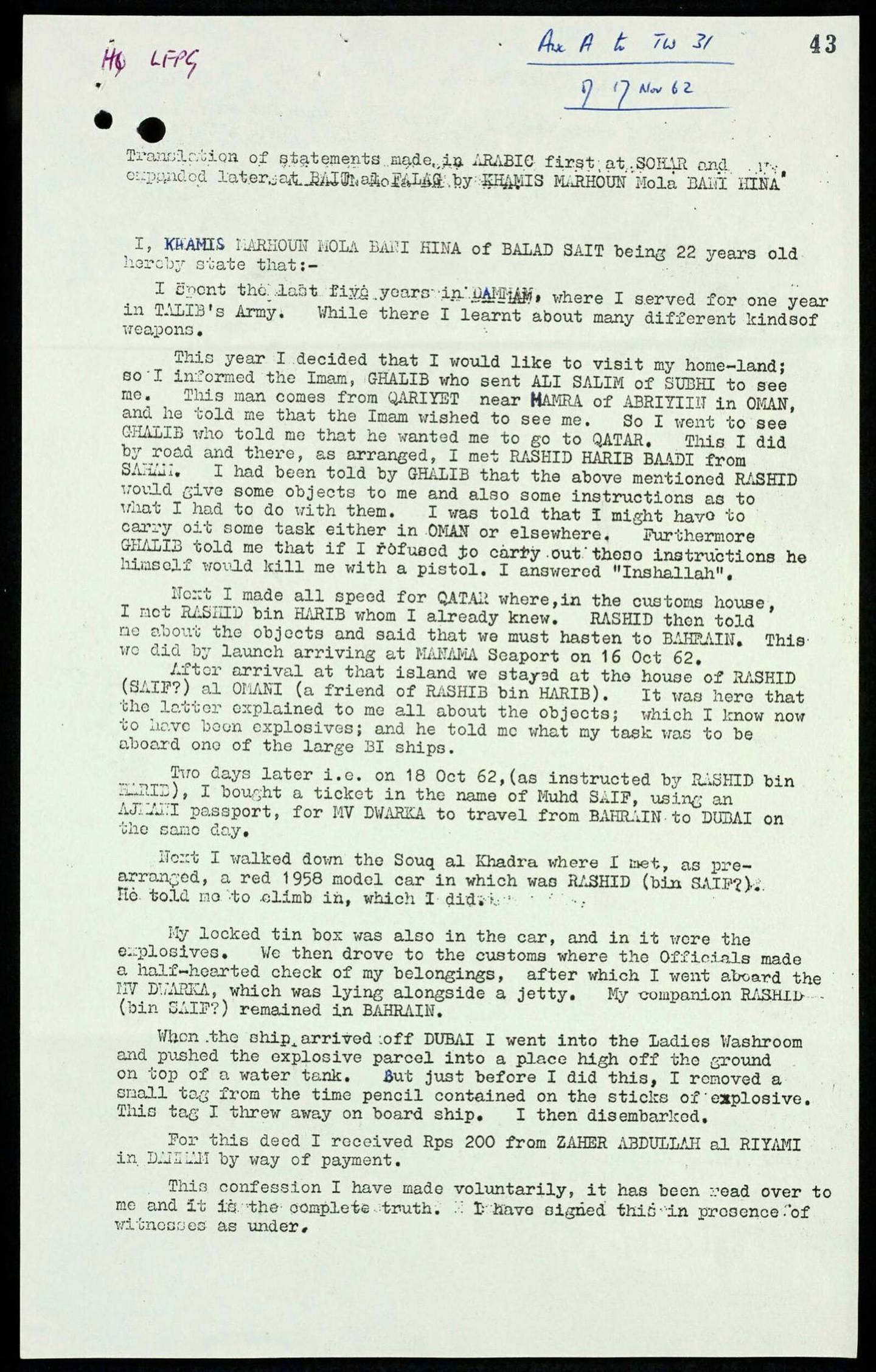 The English translation of the confession of Khamis bin Markhoun Mola Beni Hiria to the bombing of the SS Dwarka in 1962. His arrest and likely execution in Oman saw the end of terrorist attacks on ships in the Arabian Gulf. UK National Archives
