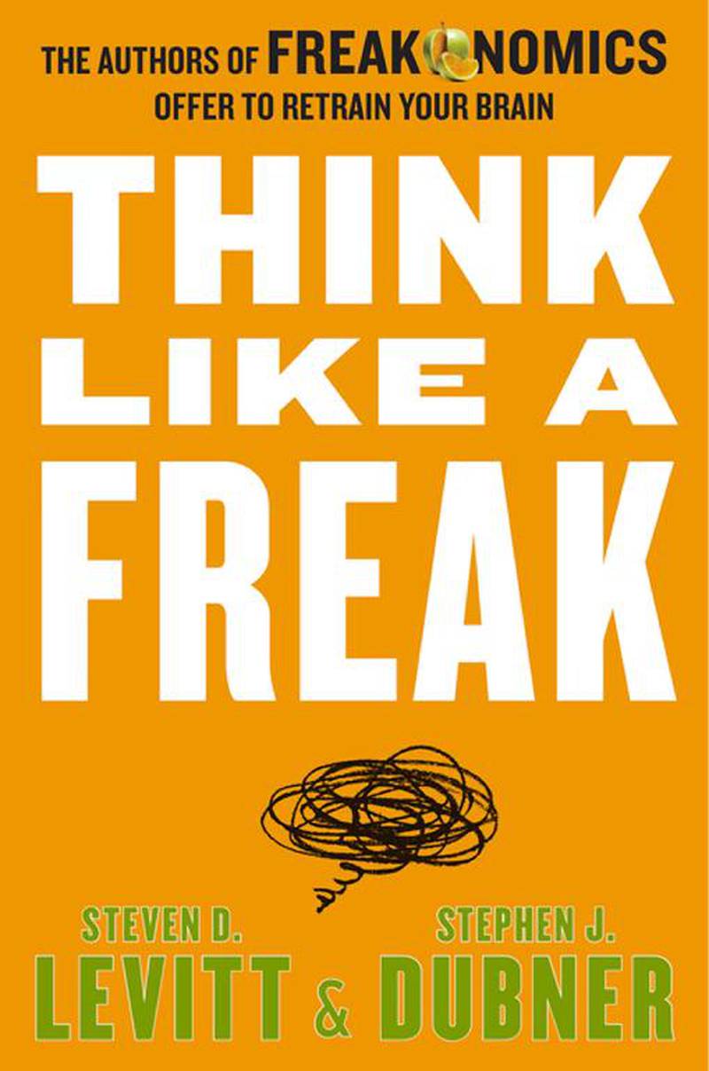 Think Like a Freak by Steven Levitt and Stephen Dubner. Courtesy Harper Collins