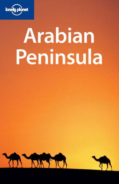 Arabian Peninsula, 2004. Courtesy Lonely Planet