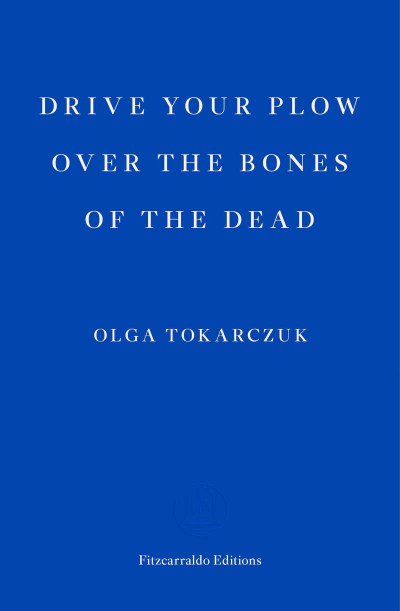 'Drive Your Plow Over The Bones Of The Dead' by Olga Tokarczuk