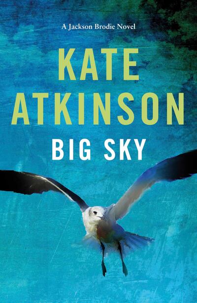 Big Sky by Kate Atkinson published by Doubleday. Courtesy Penguin UK