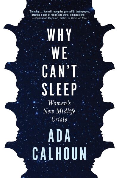 Why We Can’t Sleep: Women’s New Midlife Crisis by Ada Calhoun. Courtesy GROVE ATLANTIC