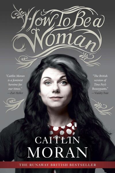 How to be a Woman by Caitlin Moran. Courtesy HarperCollins