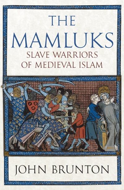 The Mamluks: Slave Warriors of Medieval Islam. Photo: Amberley Publishing