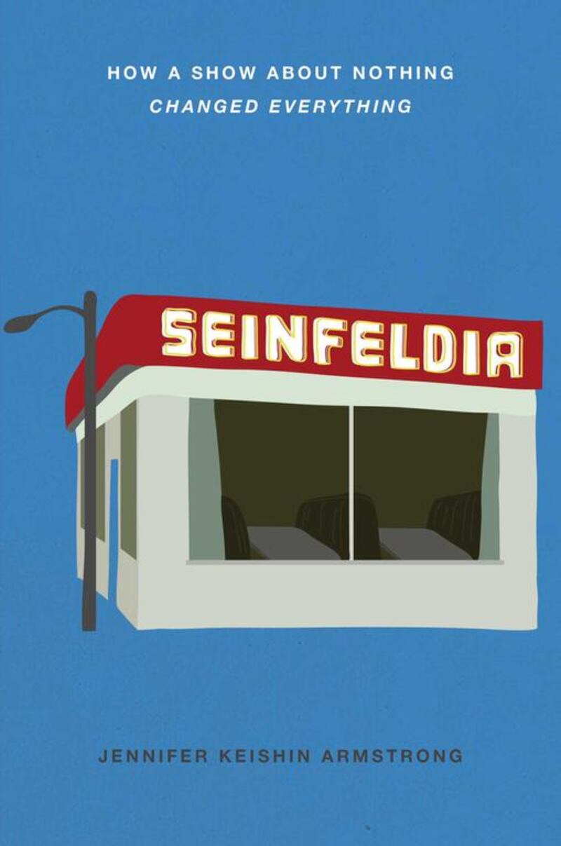Cover image of Seinfeldia: How a Show About Nothing Changed Everything by Jennifer Keishin Armstrong. Courtesy Simon & Schuster