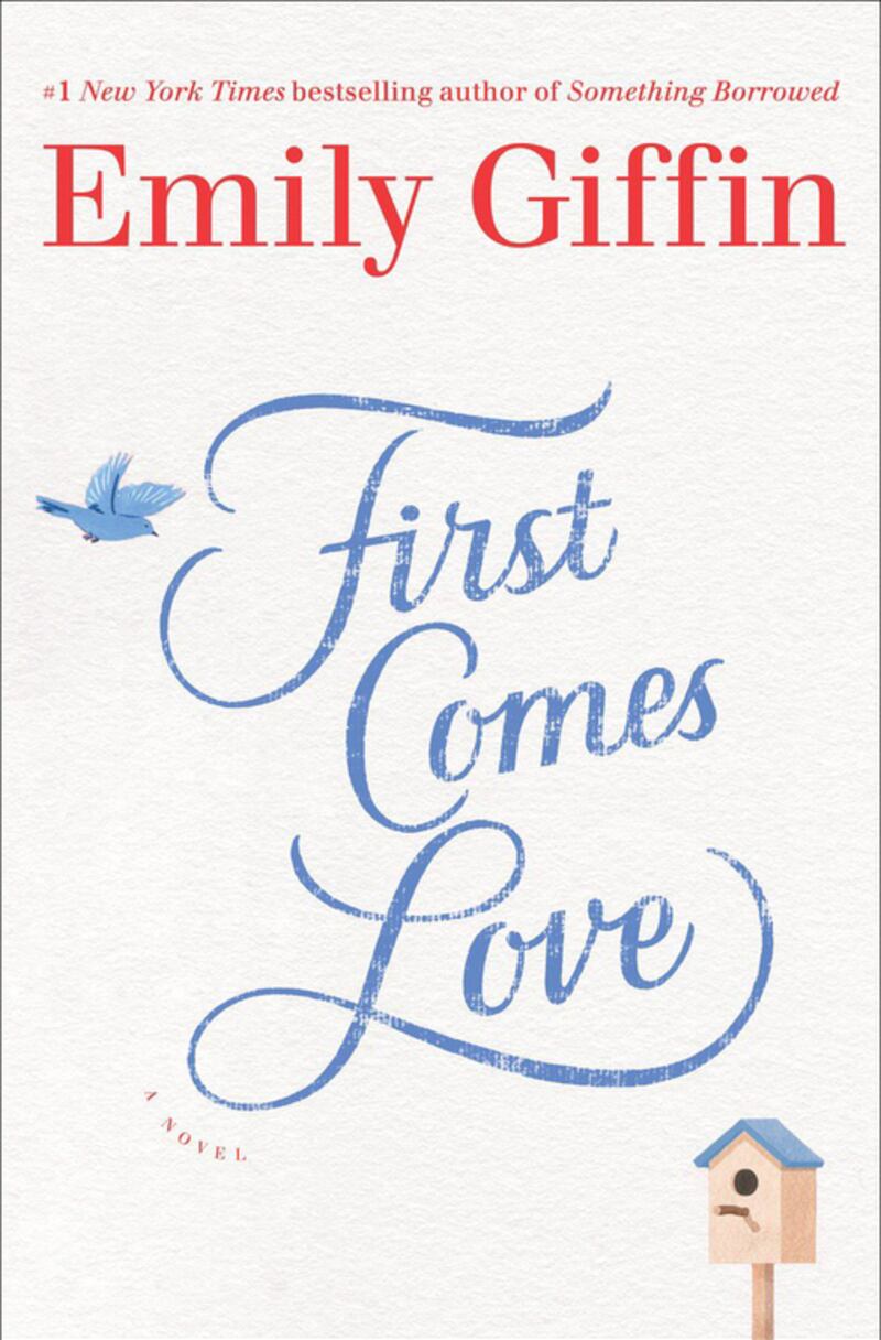 First Comes Love by Emily Giffin. Ballantine Books via AP Photo