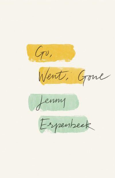 Go, Went, Gone by Jenny Erpenbeck. Courtesy New Directions