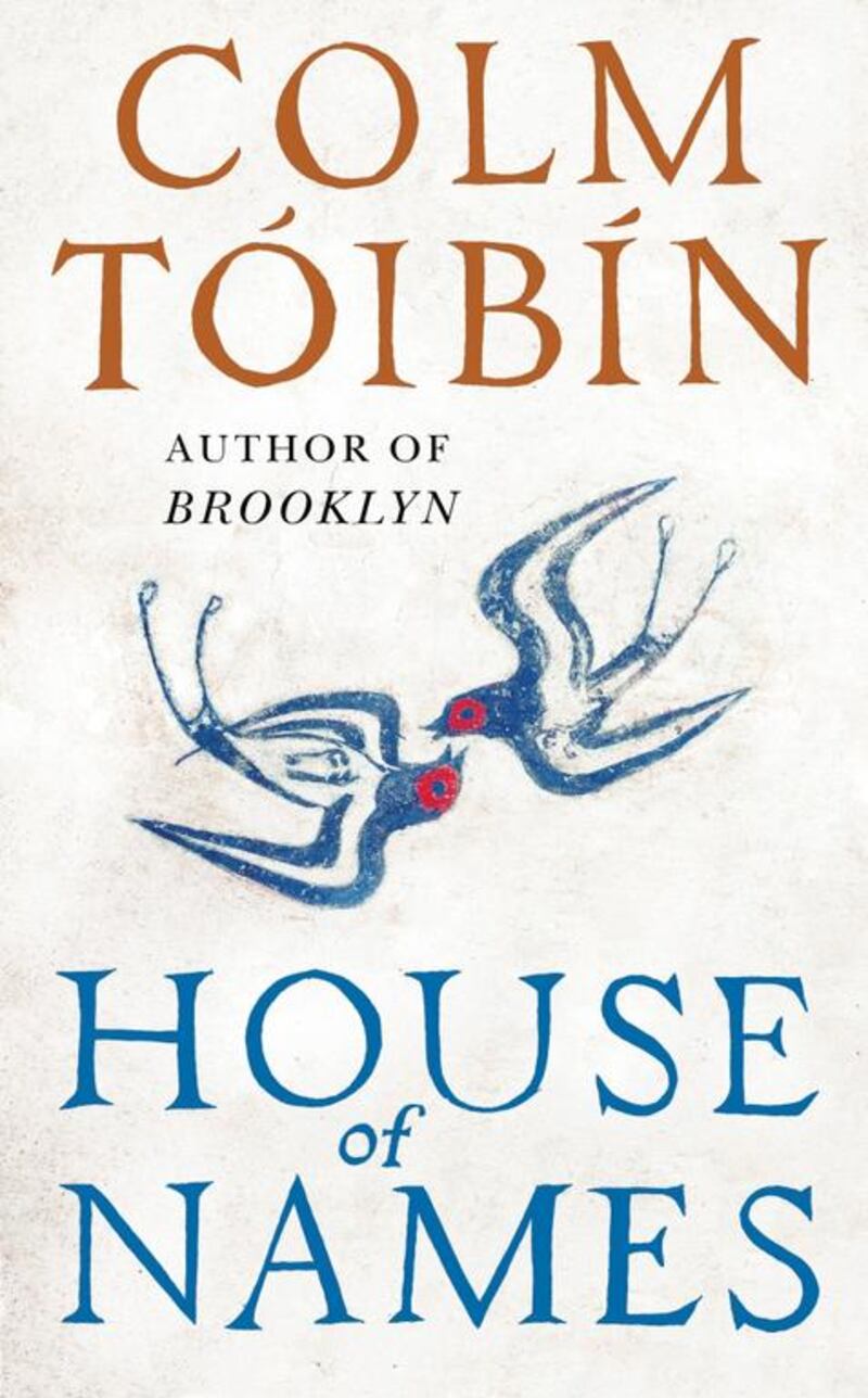 House of Names by Colm Toibin is published by Penguin. Courtesy Penguin 