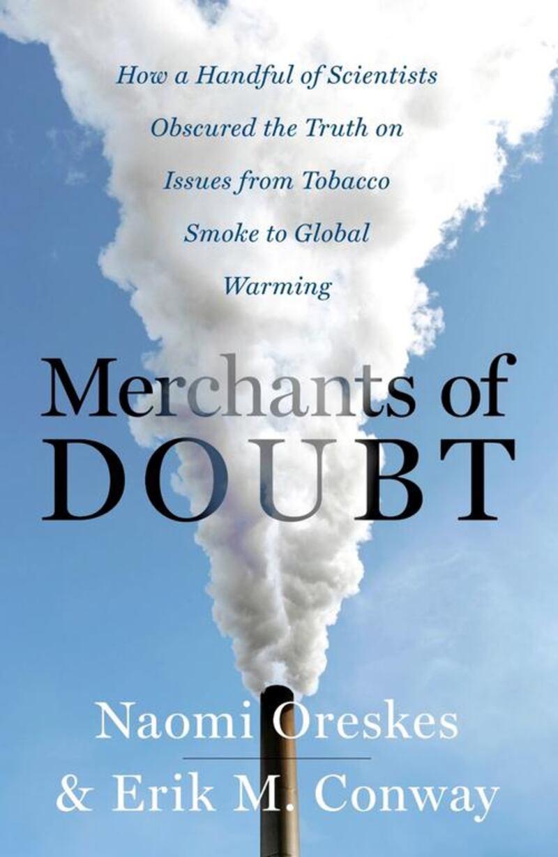 Merchants of Doubt 

Naomi Oreskes and Erik Conway,

Bloomsbury,

Dh114

