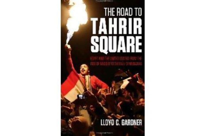 The Road to Tahrir Square by Lloyd C Gardner, Saqi, Dh85