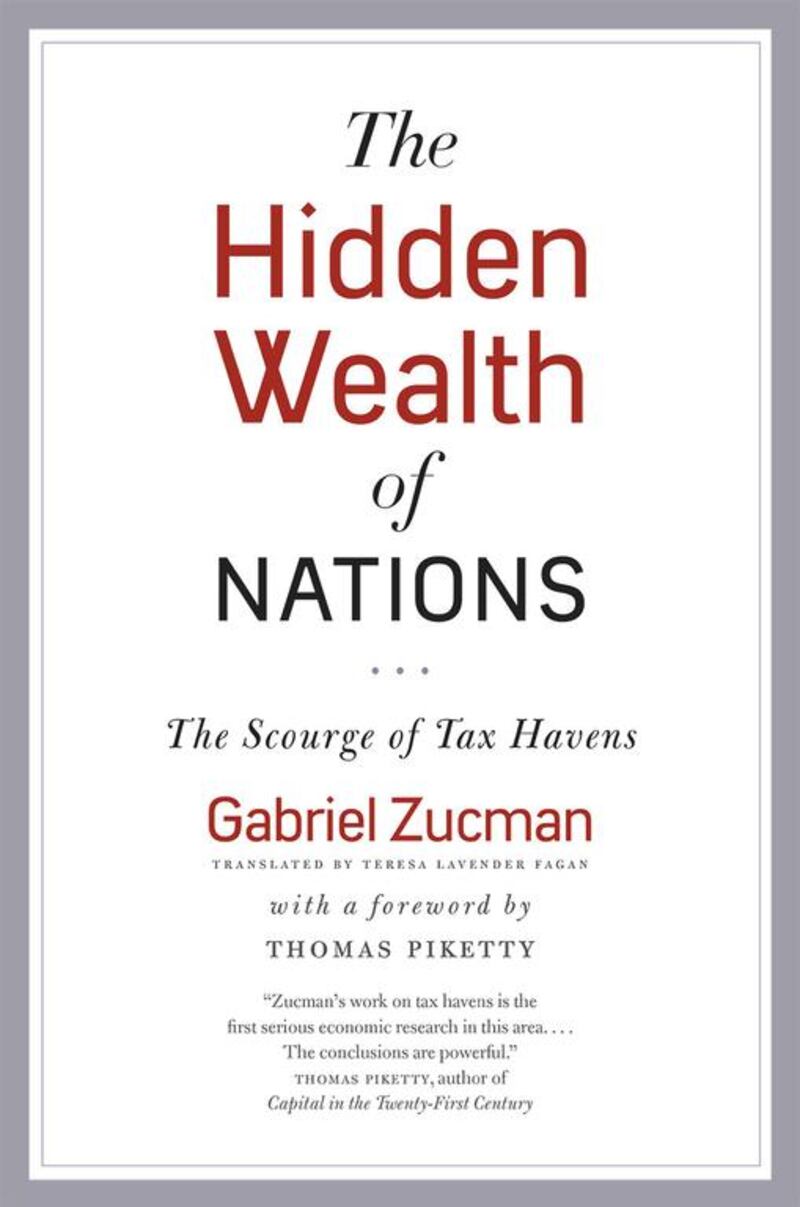 The Hidden Wealth of Nations: The Scourge of Tax Havens, by Gabriel Zucman is published by University of Chicago Press. Courtesy University of Chicago Press