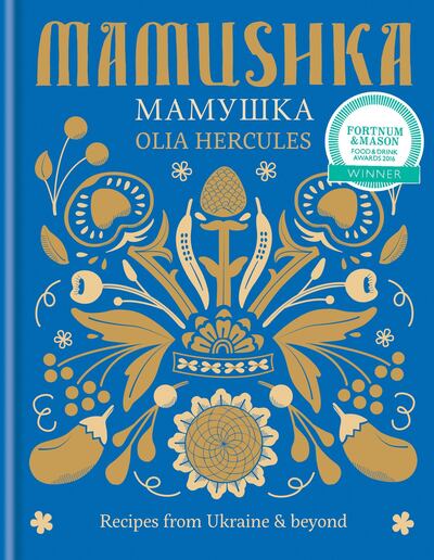 Mamushka: Recipes from Ukraine and Beyond by Olia Hercules published by Mitchell Beazley. Courtesy Octopus Publishing