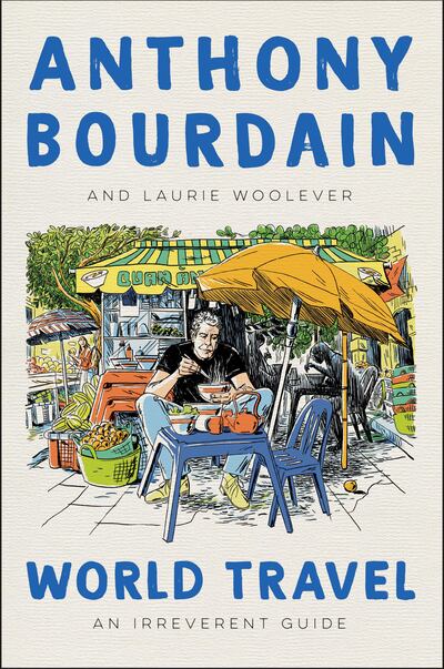'World Travel: An Irreverent Guide" by Anthony Bourdain and Laurie Woolever. Photo courtesy: HarperCollins 
