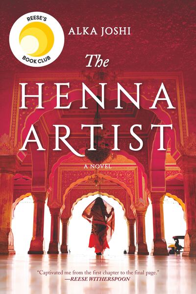 'The Henna Artist' by Alka Joshi is about a woman who defies convention and an abusive husband to create a life for herself. Photo: HarperCollins