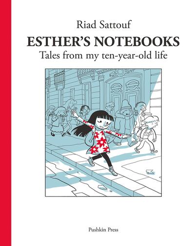 Esther's Notebooks 1: Tales from my ten-year-old life Pushkin Pressby Riad Sattouf. Courtesy Pushkin Press