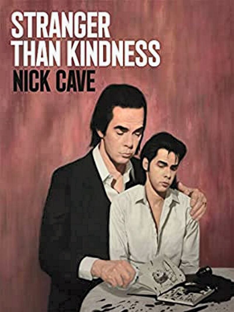 'Nick Cave: Stranger Than Kindness', by Nick Cave