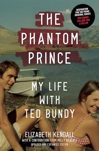 THE PHANTOM PRINCE: MY LIFE WITH TED BUNDY, UPDATED AND EXPANDED EDITION By Elizabeth Kendall. Contribution by Molly Kendall. Courtesy Abrams Press