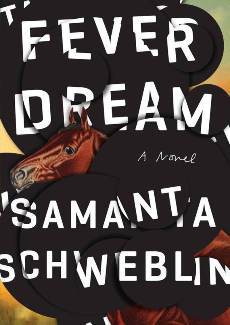 Fever Dream by Samanta Schweblin is published by Riverhead.