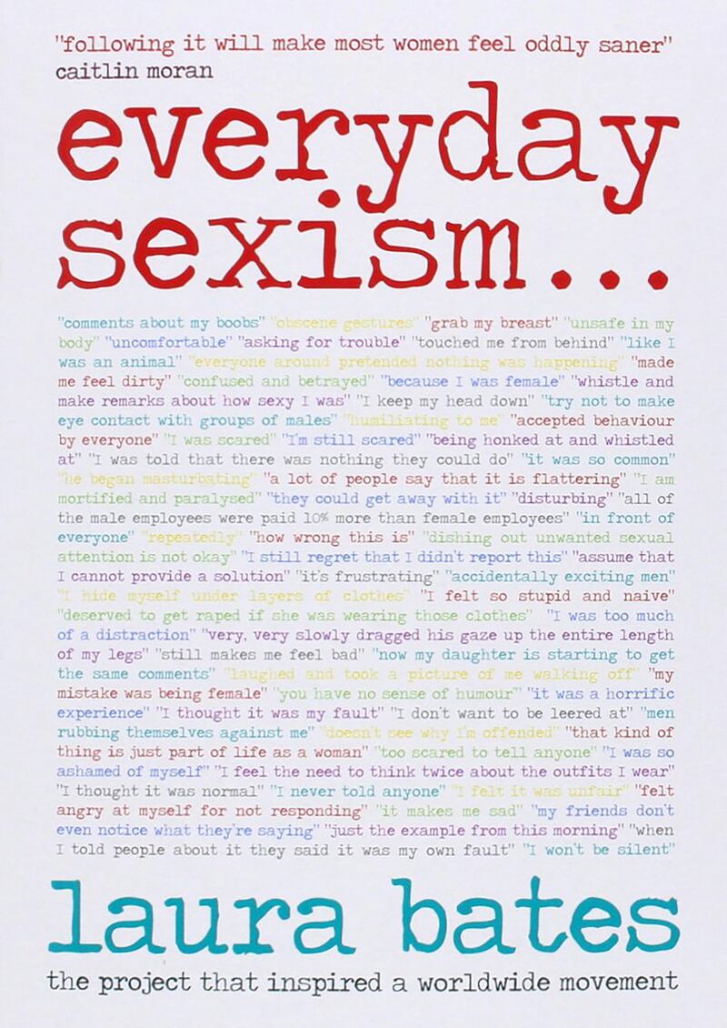 'Everyday Sexism by' Laura Bates: How refreshingly liberated (and occasionally irritating) it is to have millennials and Generation Z document every waking thought and experience, from body image (Lena Dunham) to mental health (Rachel Bloom, Bryony Gordon). Or so I thought, until a 
friend started bleating about the plight of the white male, who “can’t say anything any more without getting into trouble”. Laura Bates began the Everyday Sexism Project to highlight the many insidious ways women are  maligned, sidelined,  undermined and abused, resulting in them still being underpaid and under-promoted. Essential reading for everyone navigating the minefield of insecurities, anxieties and opportunities that are your twenties. – Tahira Yaqoob, comment editor