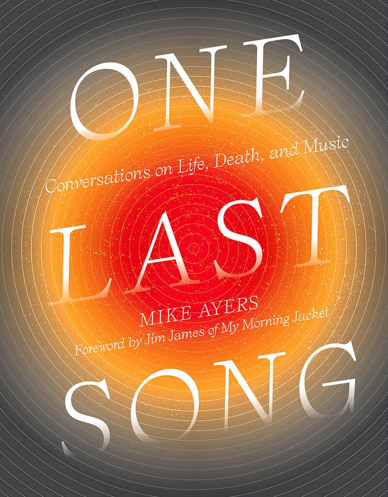 'One Last Song: Conversations on Life, Death and Music', by Mike Ayers