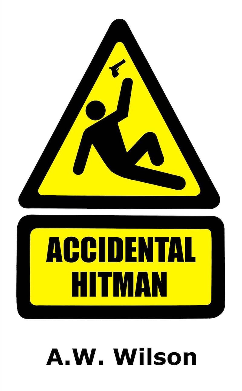 Accidental Hitman by A W Wilson. Courtesy A W Wilson