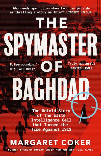 The Spymaster of Baghdad: The Untold Story of the Elite Intelligence Cell that Turned the Tide against ISIS by Margaret Coker published by Viking. Courtesy Penguin UK