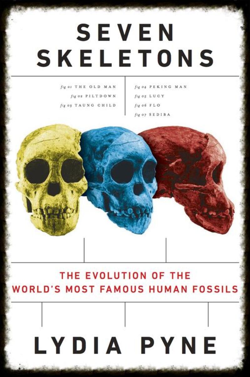 Seven Skeletons: The Evolution of the World’s Most Famous Human Fossils

Lydia Pyne

Viking

Dh100 