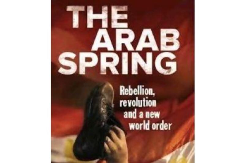 The Arab Spring
Toby Mahire
Guardian Books
Dh48