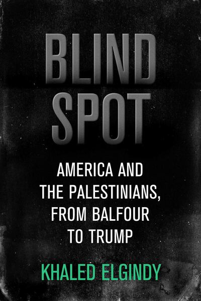 Blind Spot: America and the Palestinians, from Balfour to Trump by Khaled Elgindy. Courtesy The Brookings Institution
