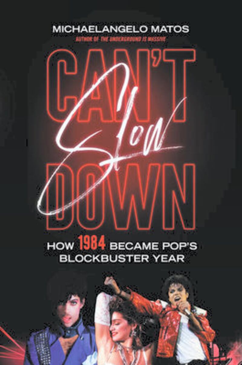 'Can’t Slow Down: How 1984 Became Pop’s Blockbuster Year' by Michaelangelo Matos