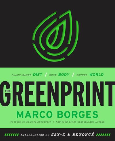 This cover image released by Harmony Books shows "The Greenprint: Plant-Based Diet, Best Body, Better World," by Marco Borges, a plant-based guru who has worked Jay - Z and Beyonce, Jennifer Lopez, Shakira, Pharrell, Diddy and Ryan Seacrest. The title refers to the impact on the planet one can make by going plant-based. (Harmony via AP)