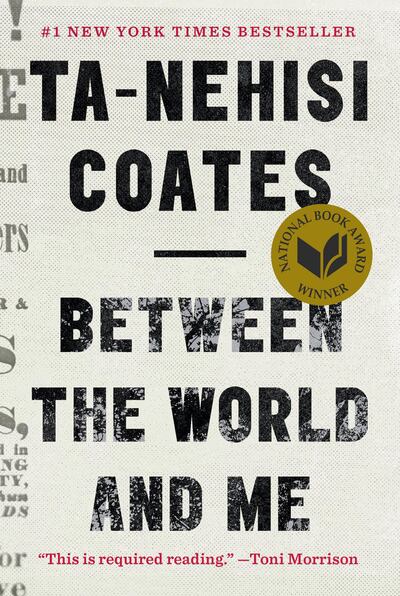 Between the World and Me by Ta-Nehisi Coates. Courtesy Penguin Random House