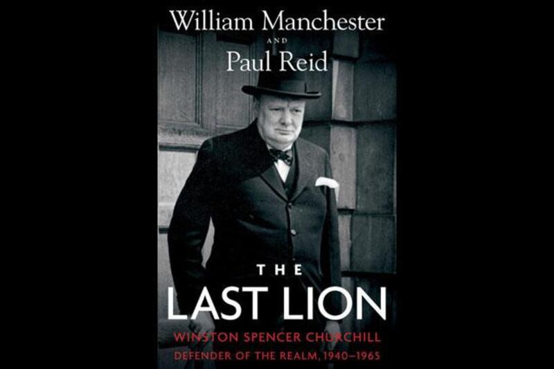 The Last Lion: Winston Spencer Churchill: Defender of the Realm, 1940-1965 | William Manchester and Paul Reid | Little, Brown

Almost a decade after the death of William Manchester, the final volume of his trilogy chronicling the life of Winston Churchill???