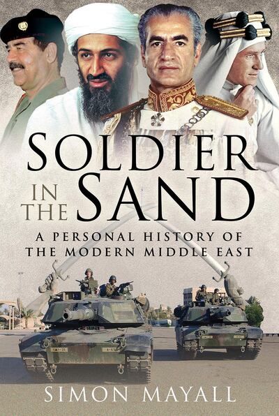 Soldier in the Sand: A Personal History of the Modern Middle East by Simon Mayall. Courtesy Pen & Sword Military