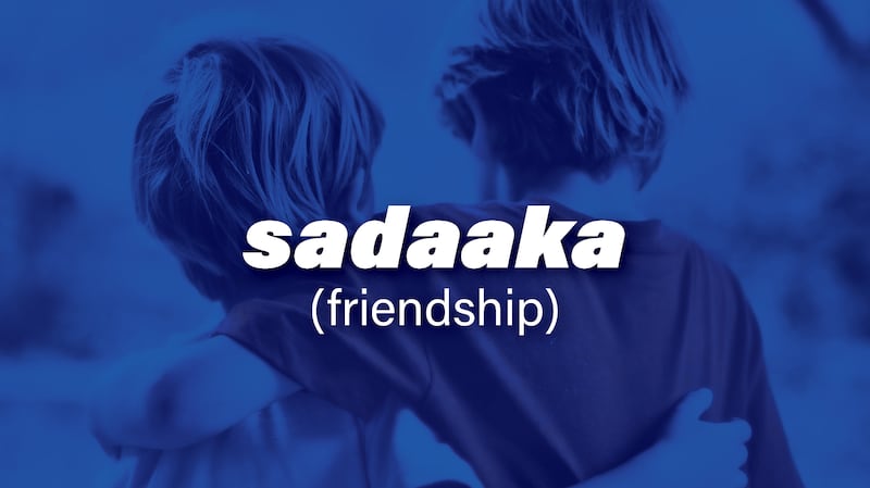 Sadaaka is the Arabic word for friendship
