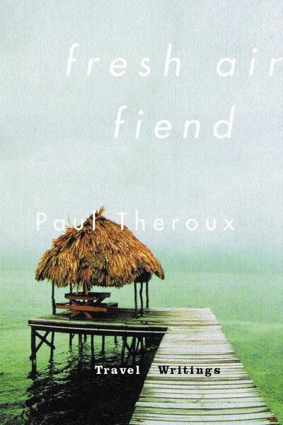 Fresh-Air Fiend by Paul Theroux. Courtesy Houghton Mifflin Company