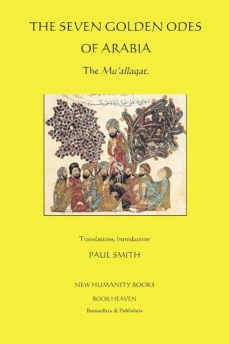 Seven Golden Odes of Arabia: The Muaallaqat translated by Paul Smith. Courtesy New Humanity Books