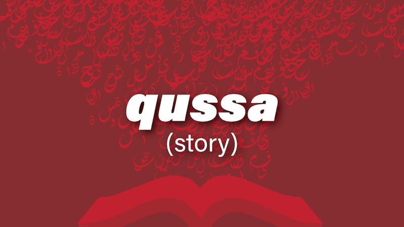Qussa is the Arabic word for story
