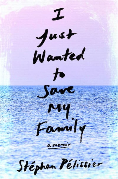 'I Just Wanted to Save My Family' by Stephan Pelissier. Other Press